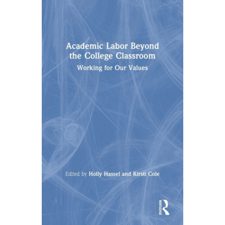Academic Labor Beyond the College Classroom: Working for Our Values