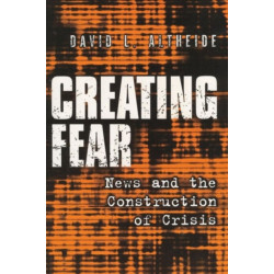 Creating Fear: News and the Construction of Crisis