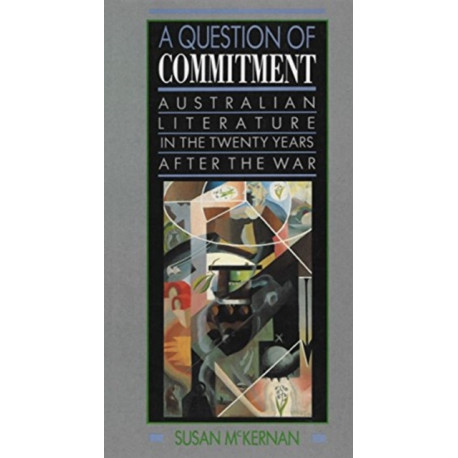 A Question of Commitment: Australian literature in the twenty years after the war