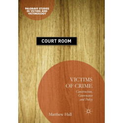 Victims of Crime: Construction, Governance and Policy