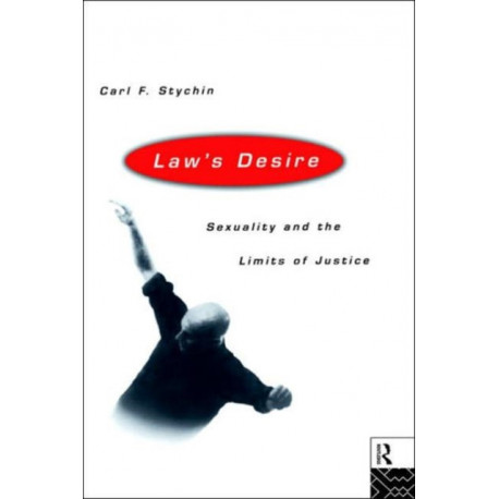 Law's Desire: Sexuality And The Limits Of Justice