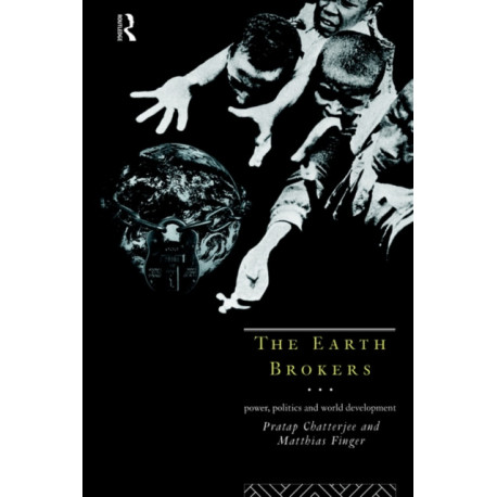 The Earth Brokers: Power, Politics and World Development