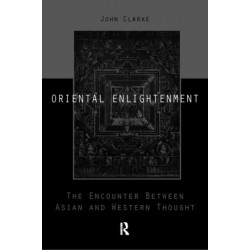 Oriental Enlightenment: The Encounter Between Asian and Western Thought