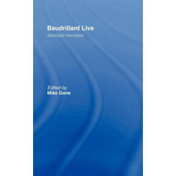 Baudrillard Live: Selected Interviews