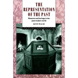 The Representation of the Past: Museums and Heritage in the Post-Modern World