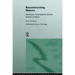 Reconstructing Nature: Alienation, Emancipation and the Division of Labour