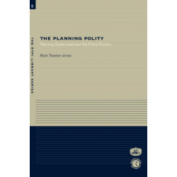 The Planning Polity: Planning, Government and the Policy Process