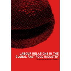 Labour Relations in the Global Fast-Food Industry