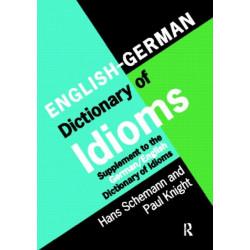 English/German Dictionary of Idioms: Supplement to the German/English Dictionary of Idioms
