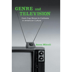 Genre and Television: From Cop Shows to Cartoons in American Culture
