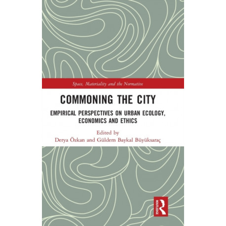 Commoning the City: Empirical Perspectives on Urban Ecology, Economics and Ethics