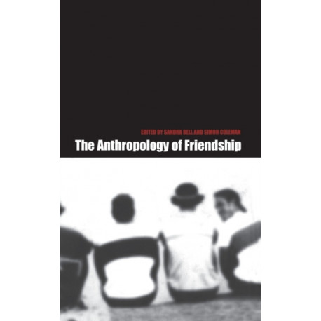 The Anthropology of Friendship