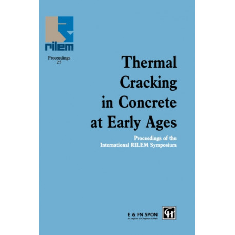 Thermal Cracking in Concrete at Early Ages: Proceedings of the International RILEM Symposium