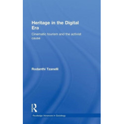 Heritage in the Digital Era: Cinematic Tourism and the Activist Cause