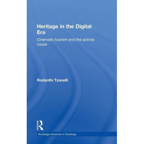 Heritage in the Digital Era: Cinematic Tourism and the Activist Cause