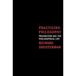 Practicing Philosophy: Pragmatism and the Philosophical Life