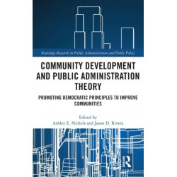 Community Development and Public Administration Theory: Promoting Democratic Principles to Improve Communities