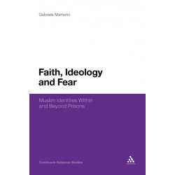 Faith, Ideology and Fear: Muslim Identities Within and Beyond Prisons