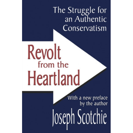 Revolt from the Heartland: The Struggle for an Authentic Conservatism