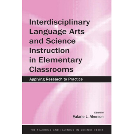 Interdisciplinary Language Arts and Science Instruction in Elementary Classrooms: Applying Research to Practice