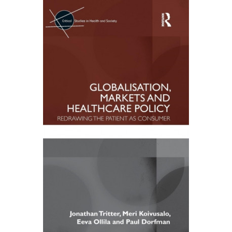 Globalisation, Markets and Healthcare Policy: Redrawing the Patient as Consumer