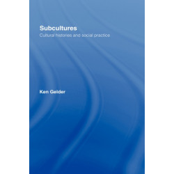 Subcultures: Cultural Histories and Social Practice