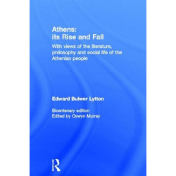 Athens: Its Rise and Fall: With Views of the Literature, Philosophy, and Social Life of the Athenian People