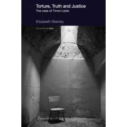 Torture, Truth and Justice: The Case of Timor-Leste