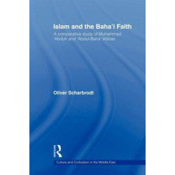 Islam and the Baha'i Faith: A Comparative Study of Muhammad ‘Abduh and ‘Abdul-Baha ‘Abbas