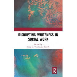 Disrupting Whiteness in Social Work