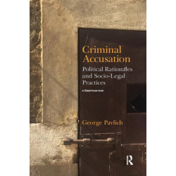 Criminal Accusation: Political Rationales and Socio-Legal Practices