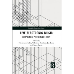 Live Electronic Music: Composition, Performance, Study
