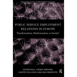 Public Service Employment Relations in Europe: Transformation, Modernization or Inertia?