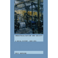 Industrialisation and Society: A Social History, 1830-1951