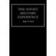 The Soviet Military Experience: A History of the Soviet Army, 1917-1991