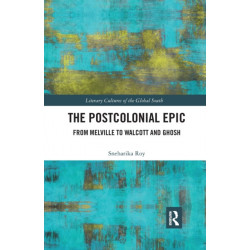 The Postcolonial Epic: From Melville to Walcott and Ghosh