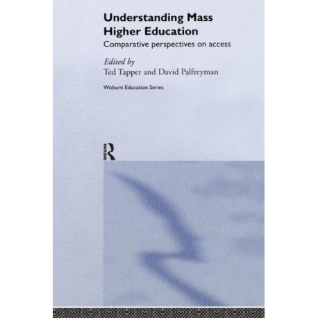 Understanding Mass Higher Education: Comparative Perspectives on Access