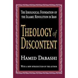 Theology of Discontent: The Ideological Foundation of the Islamic Revolution in Iran