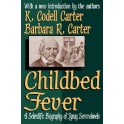 Childbed Fever: A Scientific Biography of Ignaz Semmelweis