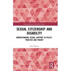 Sexual Citizenship and Disability: Understanding Sexual Support in Policy, Practice and Theory