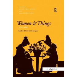 Women and Things, 1750–1950: Gendered Material Strategies