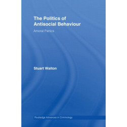 The Politics of Antisocial Behaviour: Amoral Panics