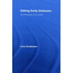 Editing Emily Dickinson: The Production of an Author