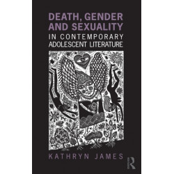 Death, Gender and Sexuality in Contemporary Adolescent Literature