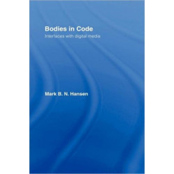 Bodies in Code: Interfaces with Digital Media