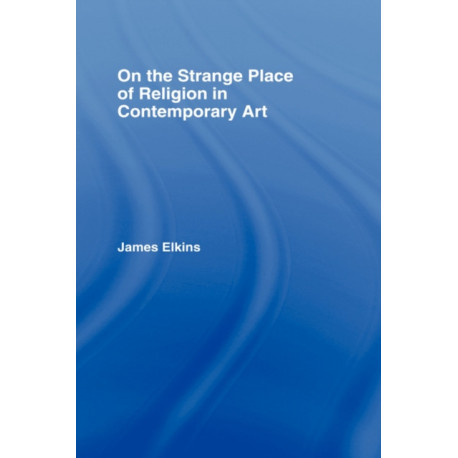 On the Strange Place of Religion in Contemporary Art