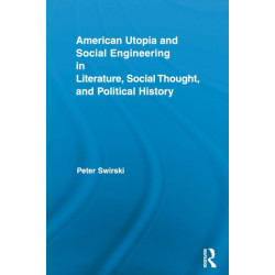 American Utopia and Social Engineering in Literature, Social Thought, and Political History