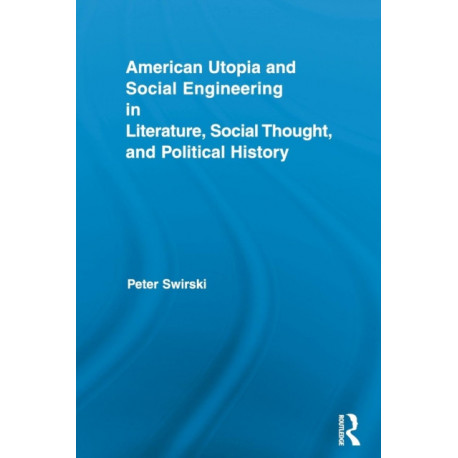 American Utopia and Social Engineering in Literature, Social Thought, and Political History