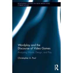 Wordplay and the Discourse of Video Games: Analyzing Words, Design, and Play