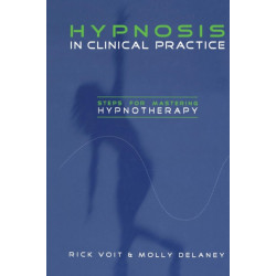 Hypnosis in Clinical Practice: Steps for Mastering Hypnotherapy